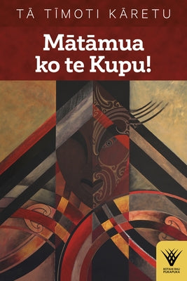 Matamua Ko Te Kupu!: Te Haka Tena! Te Wana, Taku Ihi E, Pupuritia! Paperback Auckland University Press