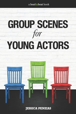 Group Scenes for Young Actors: 32 High-Quality Scenes for Kids and Teens Paperback Beat by Beat Press