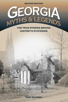 Georgia Myths and Legends: The True Stories Behind History's Mysteries Paperback Globe Pequot Press