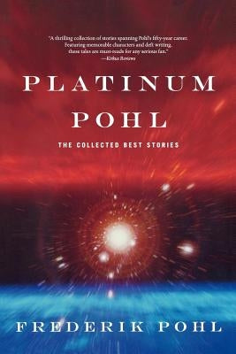 Platinum Pohl: The Collected Best Stories Paperback St. Martins Press-3PL
