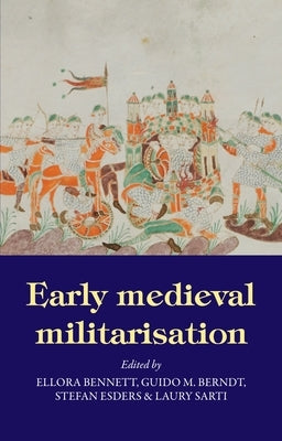 Early Medieval Militarisation Paperback Manchester University Press