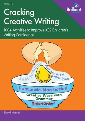 Cracking Creative Writing: 100+ Activities to Improve KS2 Children's Writing Confidence Paperback Brilliant Publications