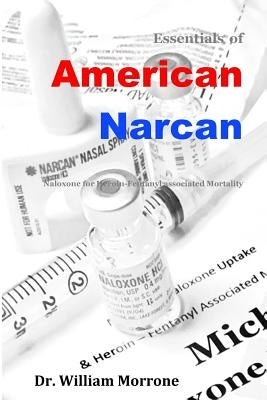 American Narcan: Naloxone & Heroin-Fentanyl associated mortality Paperback Drmorrone.com