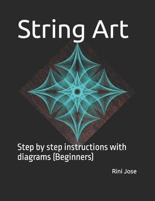 String Art: Step by step instructions with diagrams (Beginners) Paperback Independently Published