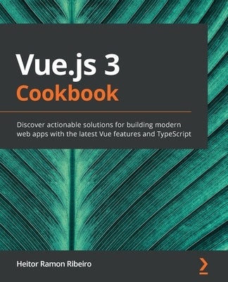 Paperback Vue.js 3 Cookbook by Packt Publishing showing a colorful cover with Vue.js and web development themes.