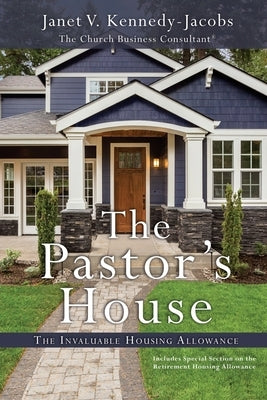 The Pastors House: The Invaluable Housing Allowance Paperback Xulon Press