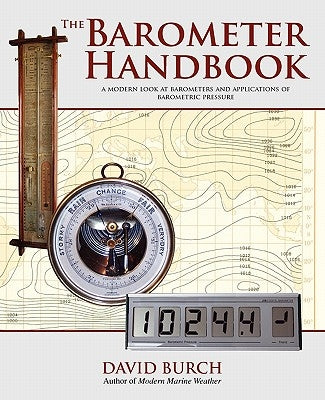 The Barometer Handbook: A Modern Look at Barometers and Applications of Barometric Pressure Paperback Starpath Publications