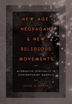 New Age, Neopagan, and New Religious Movements: Alternative Spirituality in Contemporary America Paperback University of California Press