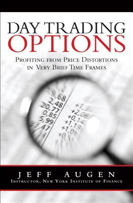 Day Trading Options: Profiting from Price Distortions in Very Brief Time Frames Paperback FT Press
