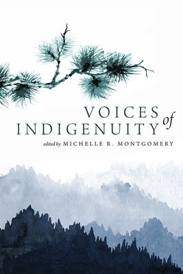 Voices of Indigenuity Paperback University Press of Colorado