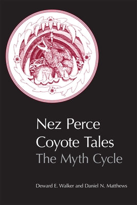 Nez Perce Coyote Tales: The Myth Cycle Paperback University of Oklahoma Press
