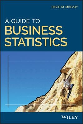 A Guide to Business Statistics Paperback Wiley