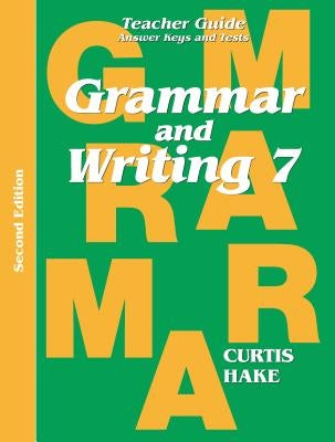 Grammar & Writing Teacher Edition Grade 7 2nd Edition 2014 Paperback Stephen Hake Grammar