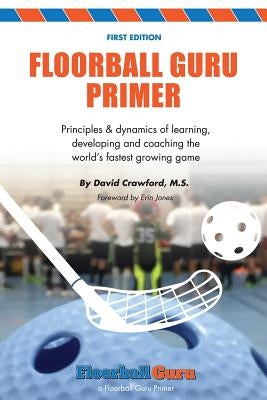 Floorball Guru Primer: Color Version Paperback Kirby Publishing