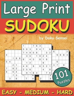 Large Print Sudoku: 101 Sudoku Puzzle For Adults and Elderly - Easy, Medium and Hard (One per page on 8.5" x 11" ) Paperback Independently Published