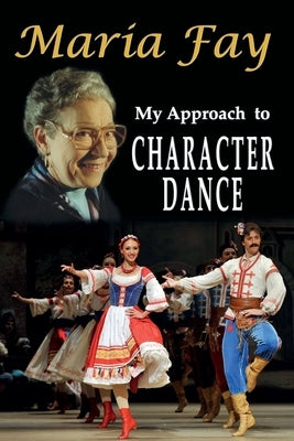 My Approach to Character Dance Paperback Choir Press