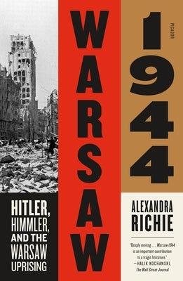 Warsaw 1944: Hitler, Himmler, and the Warsaw Uprising Paperback Picador USA