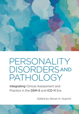 Personality Disorders and Pathology: Integrating Clinical Assessment and Practice in the Dsm-5 and ICD-11 Era Paperback American Psychological Association (APA)