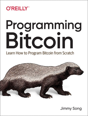 Programming Bitcoin: Learn How to Program Bitcoin from Scratch Paperback O'Reilly Media