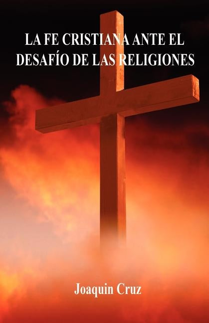 La Fe Cristiana Ante El Desafío De Las Religiones Paperback E-Booktime, LLC