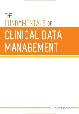The Fundamentals of Clinical Data Management Paperback Createspace Independent Publishing Platform