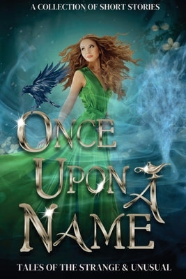 Once Upon a Name: Tales of the Strange and Unusual Paperback Bronzewood Books