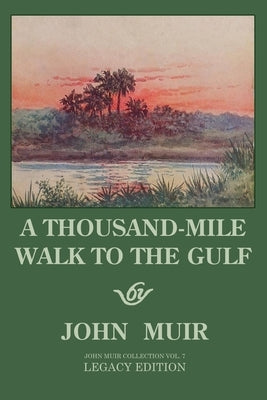 A Thousand-Mile Walk To The Gulf - Legacy Edition: A Great Hike To The Gulf Of Mexico, Florida, And The Atlantic Ocean Paperback Doublebit Press