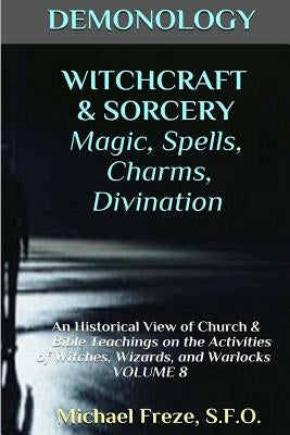 DEMONOLOGY WITCHCRAFT & SORCERY Magic, Spells, & Divination: An Historical View Paperback Createspace Independent Publishing Platform