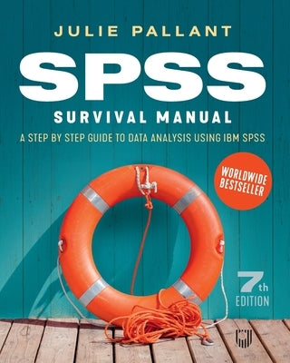 SPSS Surival Manual: A Step by Step Guide to Data Analysis using IBM SPS Paperback Open University Press