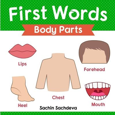 First Words (Body Parts): Early Education book of body parts, organs, muscles, and bones for kids Paperback Createspace Independent Publishing Platform
