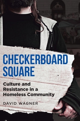 Checkerboard Square: Culture and Resistance in a Homeless Community Paperback Gotham Books