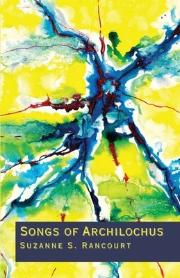 Songs of Archilochus Paperback Unsolicited Press