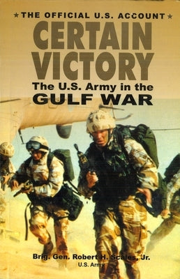 Certain Victory: The U.S. Army in the Gulf War Paperback University of Nebraska Press
