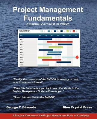 Project Management Fundamentals: A Practical Overview of the Pmbok Paperback Blue Crystal Group
