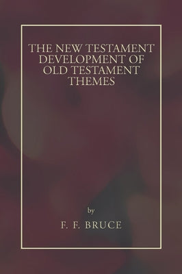 New Testament Development of Old Testament Themes Paperback Wipf & Stock Publishers