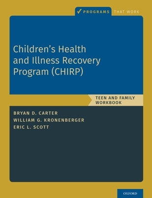 Children's Health and Illness Recovery Program (Chirp): Teen and Family Workbook Paperback Oxford University Press, USA