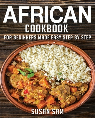 African Cookbook: Book1, for Beginners Made Easy Step by Step Paperback Independently Published