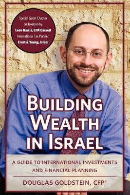 Building Wealth in Israel: A Guide to International Investments and Financial Planning Paperback Southern Hills Press