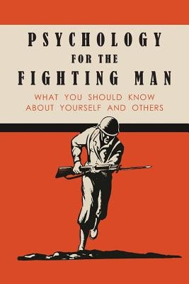 Psychology for the Fighting Man: What You Should Know About Yourself and Others Paperback Martino Fine Books