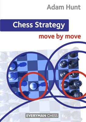 Chess Strategy: Move by Move Paperback Everyman Chess
