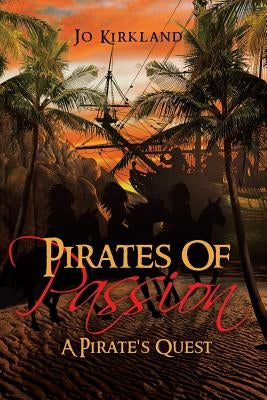 Pirates of Passion: A Pirate's Quest Paperback Page Publishing