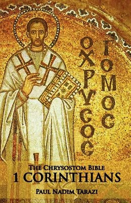 The Chrysostom Bible - 1 Corinthians: A Commentary Paperback Ocabs Press