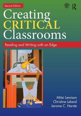 Creating Critical Classrooms: Reading and Writing with an Edge Paperback Routledge