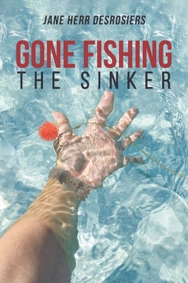 Gone Fishing: The Sinker Paperback Fulton Books