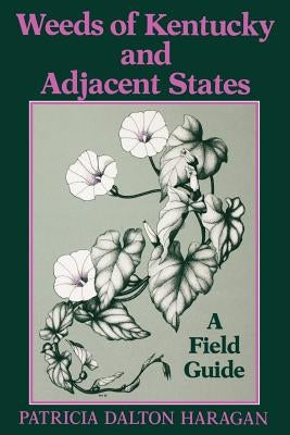 Weeds of Kentucky and Adjacent States: A Field Guide Paperback University Press of Kentucky