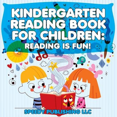 Kindergarten Reading Book For Children: Reading Is Fun! Paperback Speedy Publishing Books