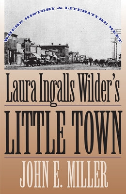 Laura Ingalls Wilder's Little Town: Where History and Literature Meet Paperback University Press of Kansas