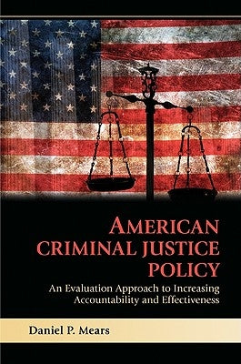 American Criminal Justice Policy: An Evaluation Approach to Increasing Accountability and Effectiveness Paperback Cambridge University Press