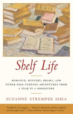 Shelf Life: Romance, Mystery, Drama, and Other Page-Turning Adventures from a Year in a Book store Paperback Beacon Press