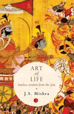 Art of Life: Timeless Wisdom from the Gita Paperback Rupa Publications India